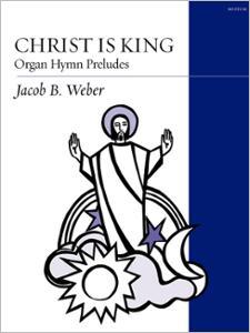Christ Is King, Organ Hymn Preludes