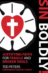 Sin Boldly!: Justifying Faith for Fragile and Broken Souls