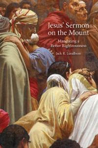 Jesus' Sermon on the Mount: Mandating a Better Righteousness