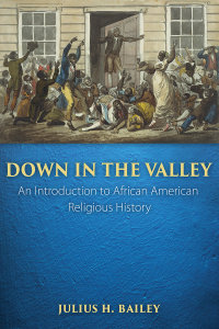 Down in the Valley: An Introduction to African American Religious History
