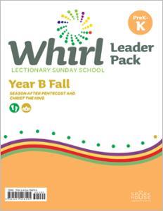 Whirl Lectionary / Year B / Fall / PreK-K / Leader Pack
