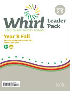 Whirl Lectionary / Year B / Fall / Grades 5-6 / Leader Pack