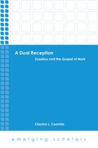 A Dual Reception: Eusebius and the Gospel of Mark
