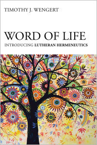 Word of Life: Introducing Lutheran Hermeneutics