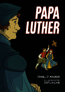 Papa Luther: A Graphic Novel
