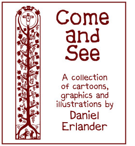 Come and See: A Collection of Cartoons, Graphics and Illustrations by Daniel Erlander