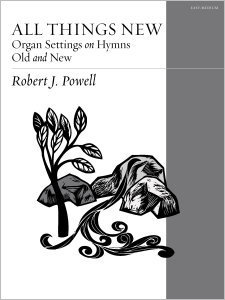 All Things New: Organ Settings on Hymns Old and New