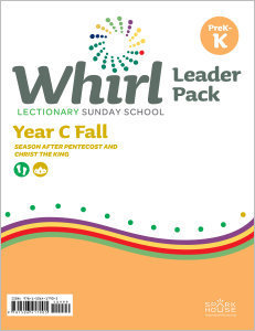 Whirl Lectionary / Year C / Fall 2022 / PreK-K / Leader Pack