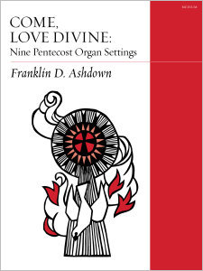 Come, Love Divine: Nine Pentecost Organ Settings