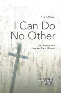 I Can Do No Other: The Church's New Here We Stand Moment
