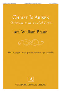 Christ Is Arisen: Christians, to the Paschal Victim