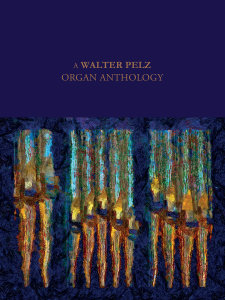 A Walter Pelz Organ Anthology