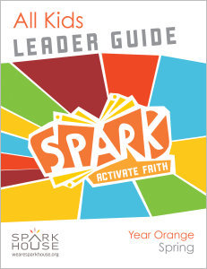 Spark All Kids / Year Orange / Spring / Grades K-5 / Leader Guide