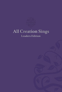 All Creation Sings Leaders Edition