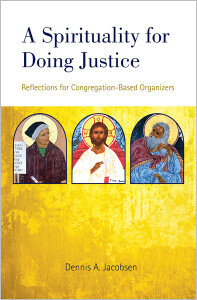 A Spirituality for Doing Justice: Reflections for Congregation-based Organizers