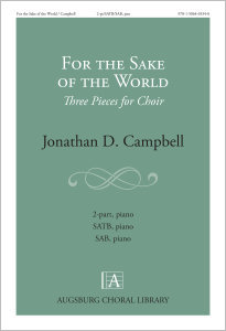 For the Sake of the World: Three Pieces for Choir