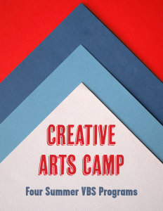 Creative Arts Camp: Four Summer VBS Programs