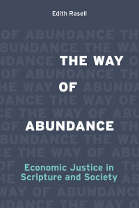 The Way of Abundance: Economic Justice in Scripture and Society