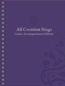 All Creation Sings Guitar Accompaniment Edition