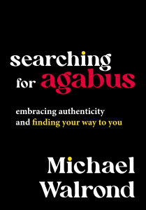 Searching for Agabus: Embracing Authenticity and Finding Your Way to You