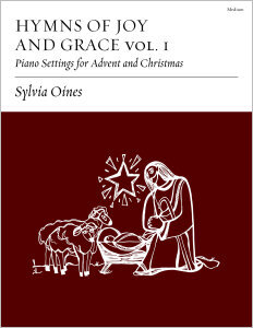 Hymns of Joy and Grace, Volume 1: Piano Settings for Advent and Christmas