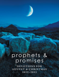 Prophets and Promises: Devotions for Advent & Christmas 2022-2023