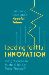 Leading Faithful Innovation: Following God into a Hopeful Future