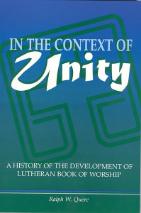In the Context of Unity: A History of the Development of Lutheran Book of Worship