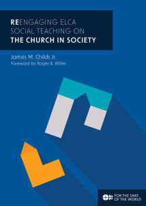 ReEngaging ELCA Social Teaching on The Church in Society