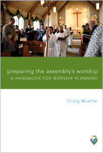 Preparing the Assembly's Worship: A Handbook for Worship Planning