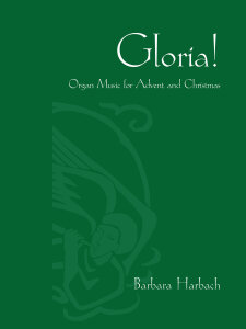 Gloria! Organ Music for Advent and Christmas