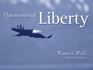 Harmonies of Liberty: A Collection for Organ