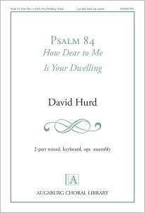 Psalm 84: How Dear to Me Is Your Dwelling