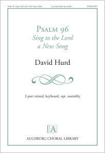 Psalm 96: Sing to the Lord a New Song