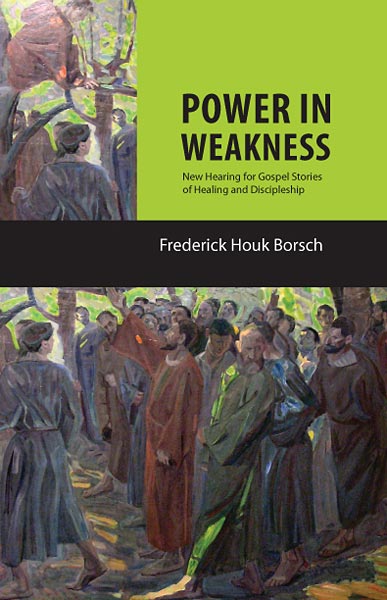 Power in Weakness: New Hearing for Gospel Stories of Healing and Discipleship