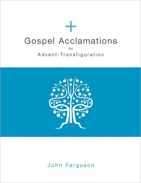 Gospel Acclamations for Advent – Transfiguration
