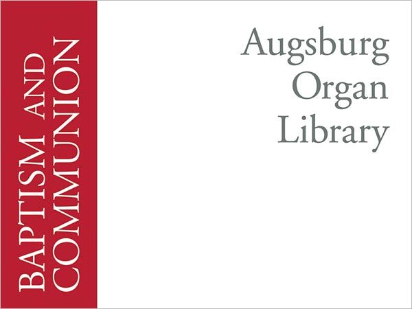 Augsburg Organ Library: Baptism and Holy Communion