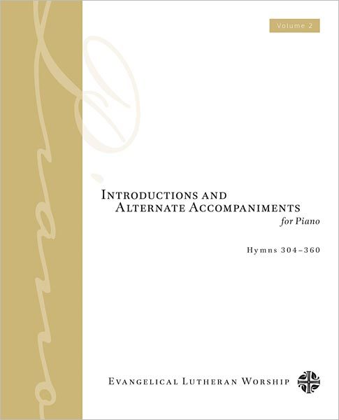 Introductions and Alternate Accompaniments for Piano: Hymns 304-360, Volume 2