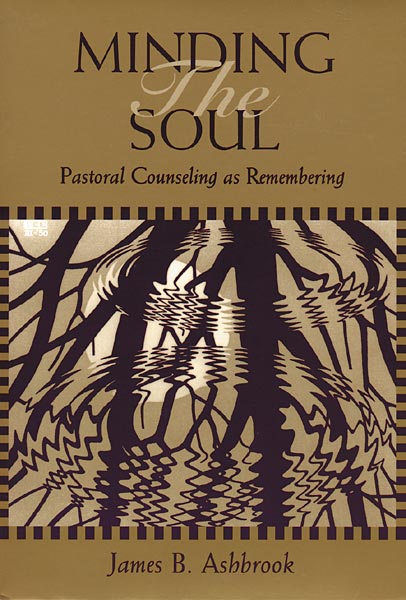 Minding the Soul: Pastoral Counseling as Remembering