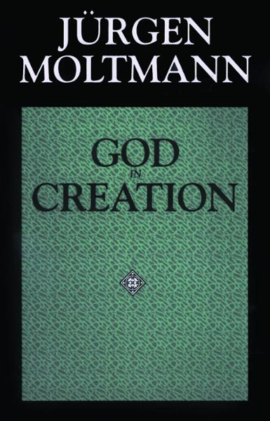 God in Creation: A New Theology of Creation and the Spirit of God