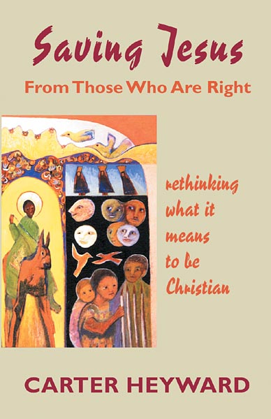 Saving Jesus from Those Who Are Right: Rethinking What It Means to Be Christian