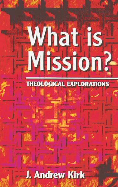What is Mission?: Theological Explorations