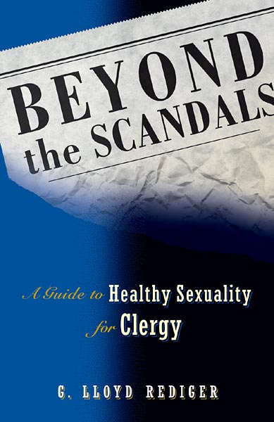Beyond the Scandals: A Guide to Healthy Sexuality for Clergy