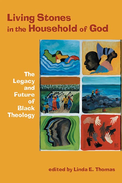 Living Stones in the Household of God: The Legacy and Future of Black Theology