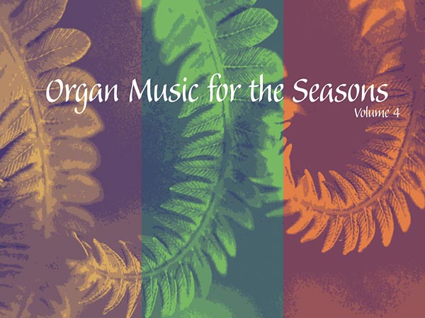 Organ Music for the Seasons: Volume 4