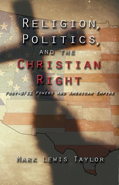 Religion, Politics, and the Christian Right: Post 9-11 Powers and American Empire