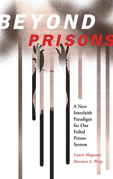 Beyond Prisons: A New Interfaith Paradigm for Our Failed Prison System