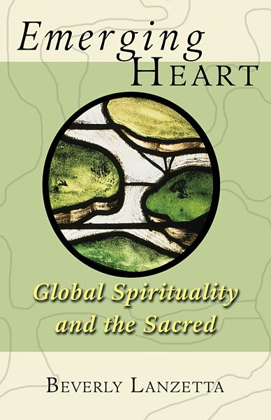 Emerging Heart: Global Spirituality and the Sacred