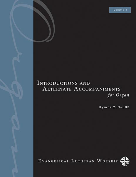 Introductions and Alternate Accompaniments for Organ: Hymns 239-303, Volume 1