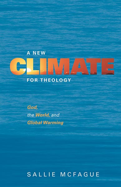 A New Climate for Theology: God, the World, and Global Warming
